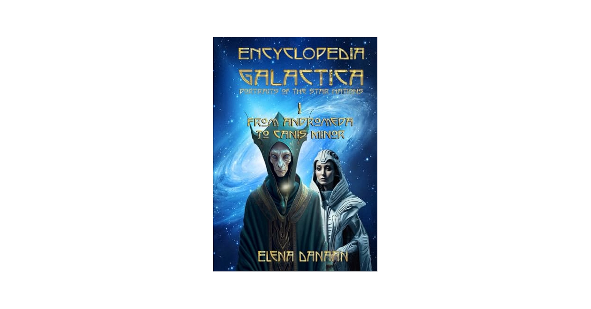 ENCYCLOPEDIA GALACTICA エレナダナーン Amazon.com: ENCYCLOPEDIA GALACTICA volume I: From Andromeda